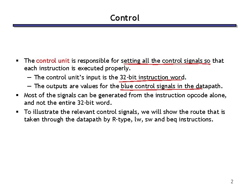 Control § The control unit is responsible for setting all the control signals so