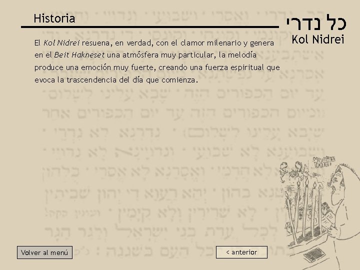  כל נדרי Historia El Kol Nidrei resuena, en verdad, con el clamor milenario