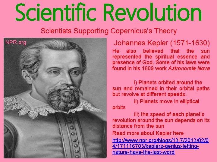 Scientific Revolution Scientists Supporting Copernicus’s Theory NPR. org Johannes Kepler (1571 -1630) He also