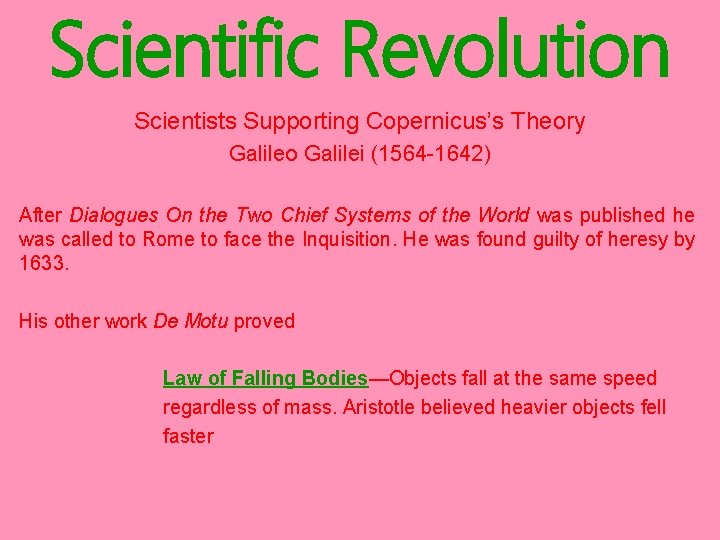 Scientific Revolution Scientists Supporting Copernicus’s Theory Galileo Galilei (1564 -1642) After Dialogues On the