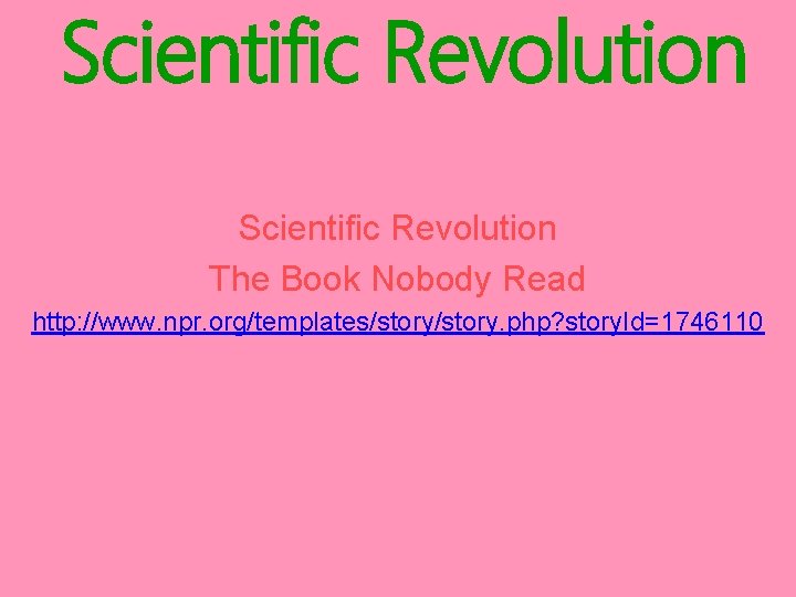 Scientific Revolution The Book Nobody Read http: //www. npr. org/templates/story. php? story. Id=1746110 