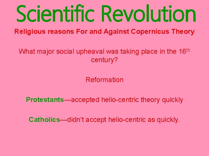 Scientific Revolution Religious reasons For and Against Copernicus Theory What major social upheaval was