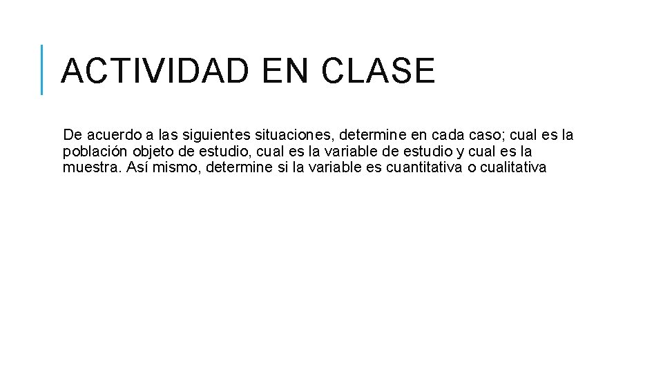 ACTIVIDAD EN CLASE De acuerdo a las siguientes situaciones, determine en cada caso; cual