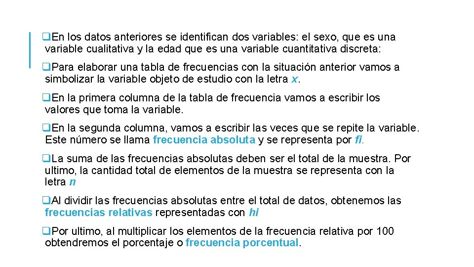 q. En los datos anteriores se identifican dos variables: el sexo, que es una