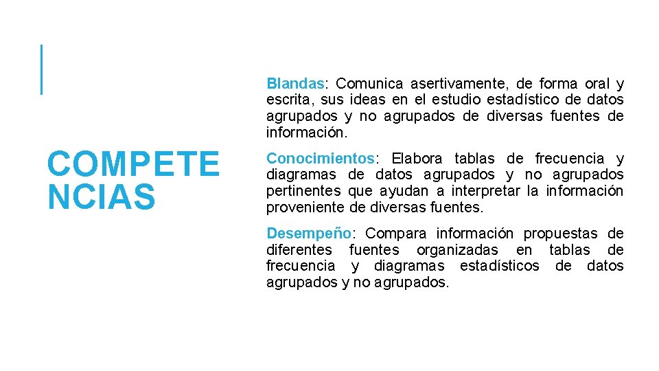 Blandas: Comunica asertivamente, de forma oral y escrita, sus ideas en el estudio estadístico