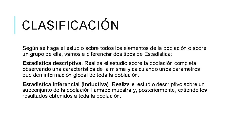 CLASIFICACIÓN Según se haga el estudio sobre todos los elementos de la población o