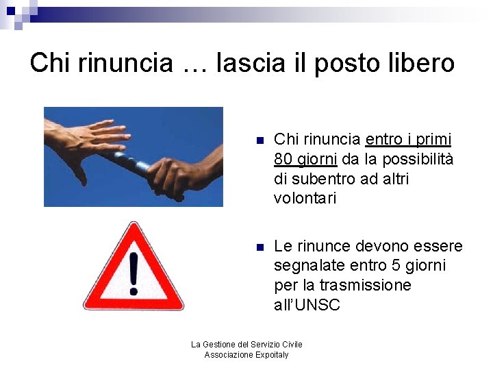 Chi rinuncia … lascia il posto libero n Chi rinuncia entro i primi 80