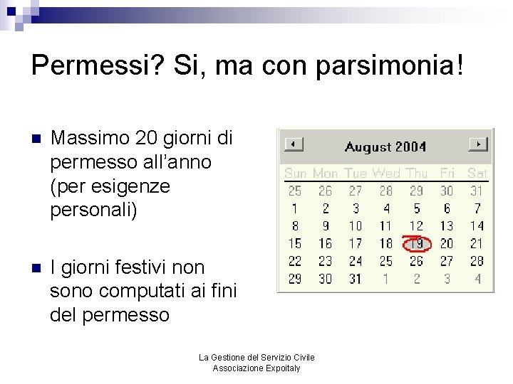 Permessi? Si, ma con parsimonia! n Massimo 20 giorni di permesso all’anno (per esigenze