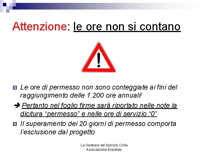 Attenzione: le ore non si contano Le ore di permesso non sono conteggiate ai