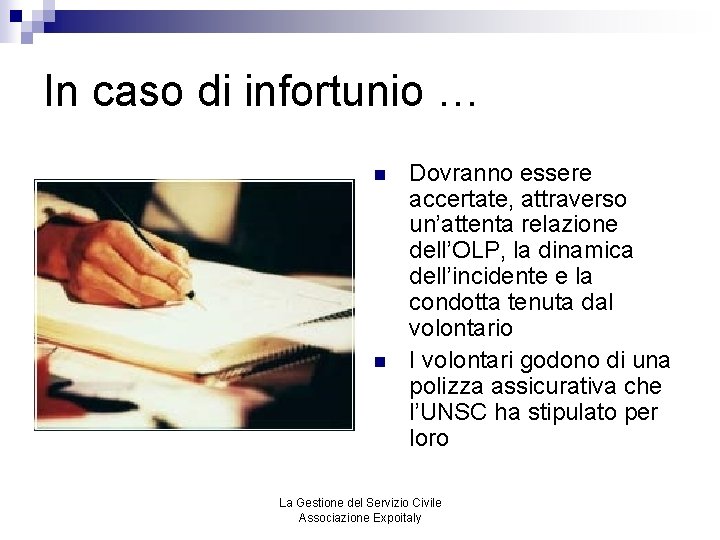 In caso di infortunio … n n Dovranno essere accertate, attraverso un’attenta relazione dell’OLP,