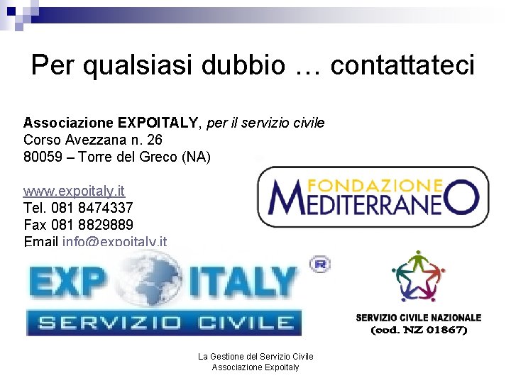 Per qualsiasi dubbio … contattateci Associazione EXPOITALY, per il servizio civile Corso Avezzana n.