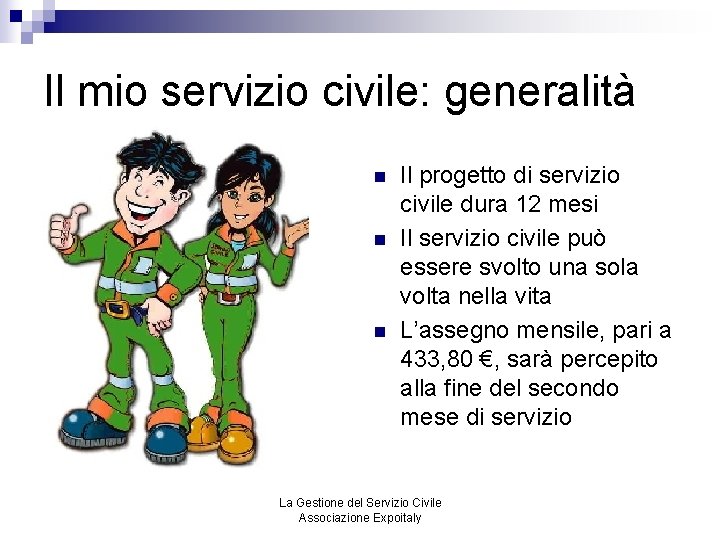 Il mio servizio civile: generalità n n n Il progetto di servizio civile dura