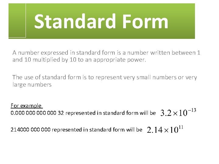 Standard Form A number expressed in standard form is a number written between 1
