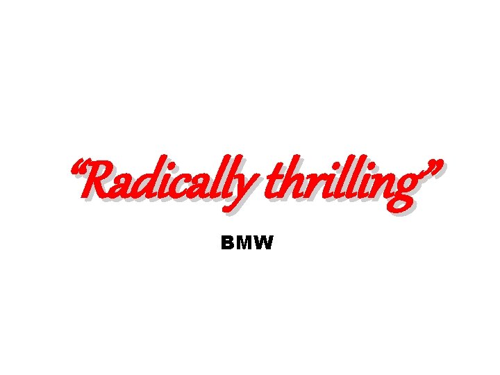 “Radically thrilling” BMW 