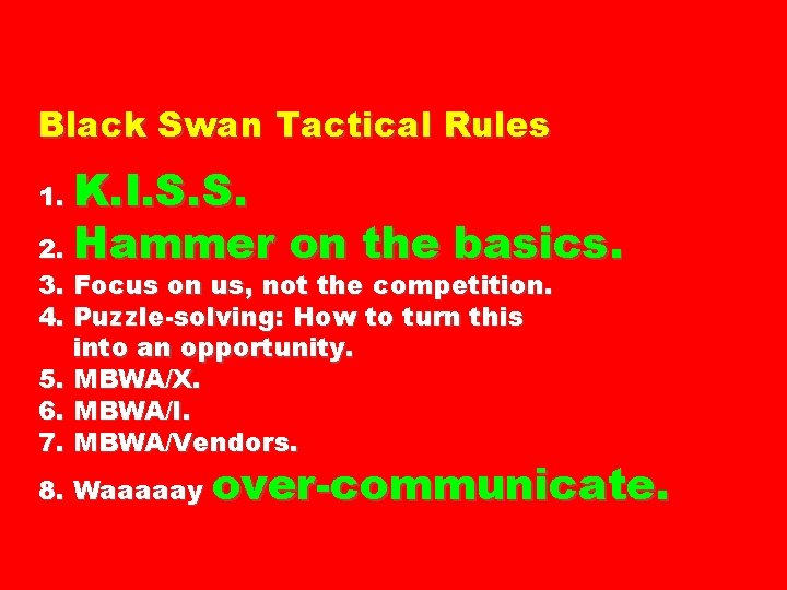 Black Swan Tactical Rules K. I. S. S. 2. Hammer on the basics. 1.