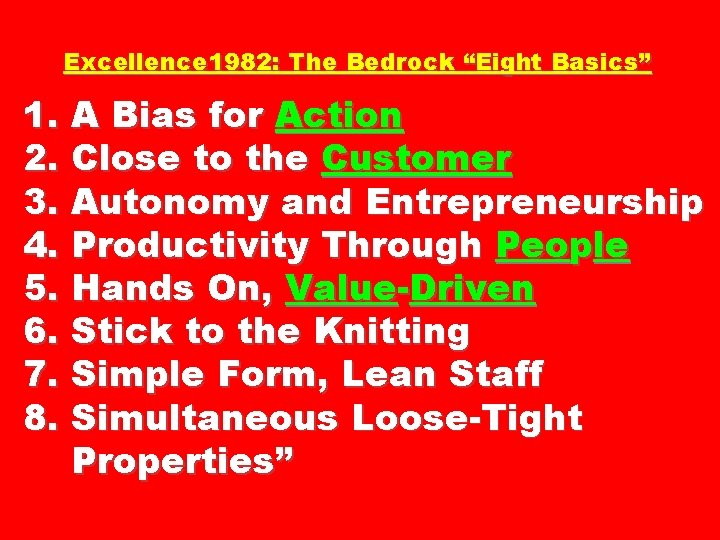 Excellence 1982: The Bedrock “Eight Basics” 1. A Bias for Action 2. Close to