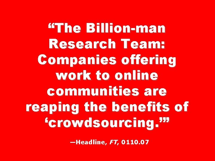 “The Billion-man Research Team: Companies offering work to online communities are reaping the benefits