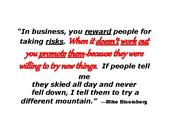 “In business, you reward people for taking risks. When it doesn’t work out you “In business, you reward people for taking risks. When it doesn’t work out you