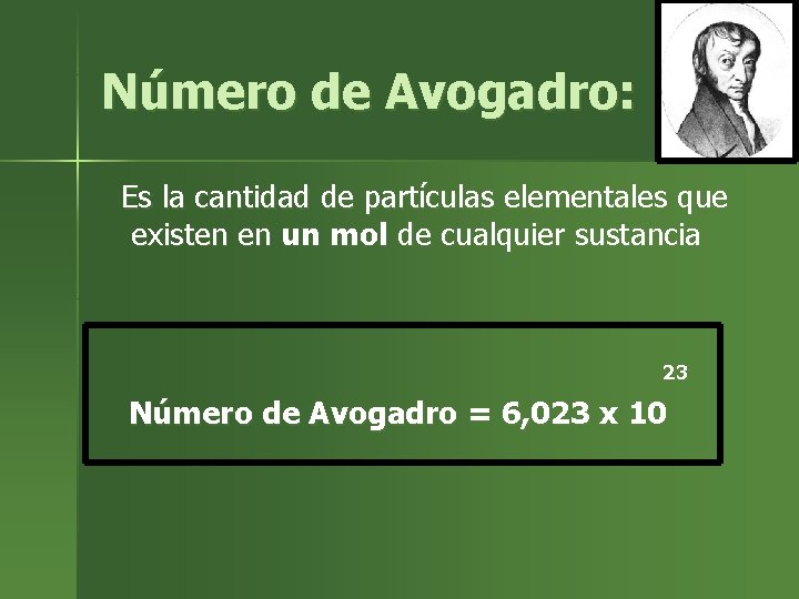 Número de Avogadro: Es la cantidad de partículas elementales que existen en un mol