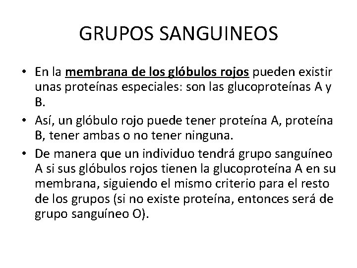 GRUPOS SANGUINEOS • En la membrana de los glóbulos rojos pueden existir unas proteínas