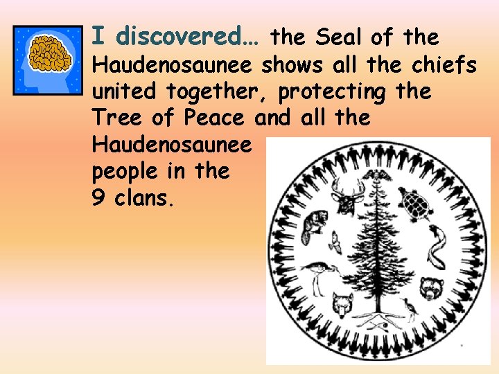 I discovered… the Seal of the Haudenosaunee shows all the chiefs united together, protecting