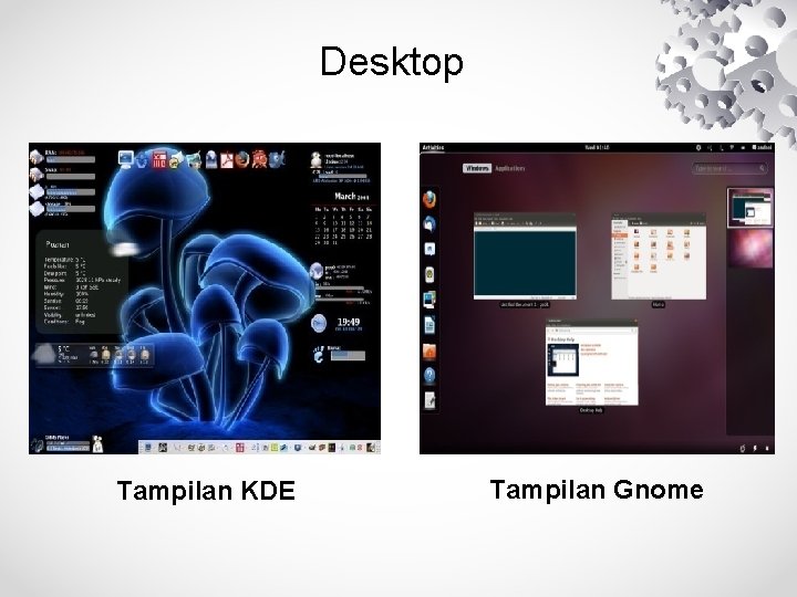 Desktop Tampilan KDE Tampilan Gnome 