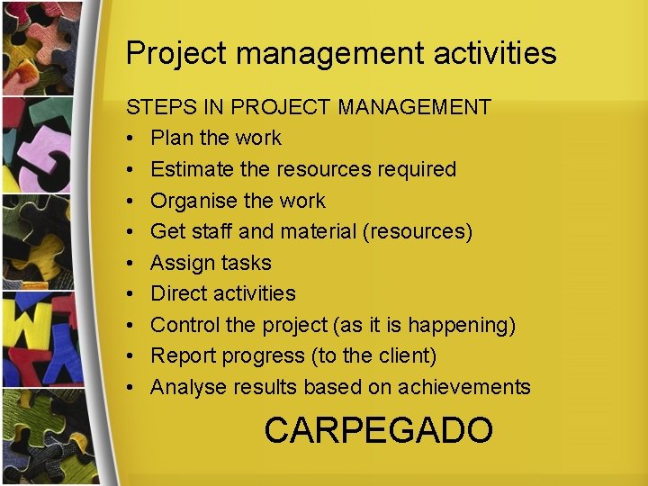 Project management activities STEPS IN PROJECT MANAGEMENT • Plan the work • Estimate the