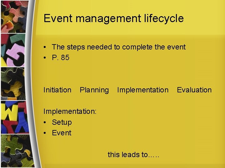 Event management lifecycle • The steps needed to complete the event • P. 85