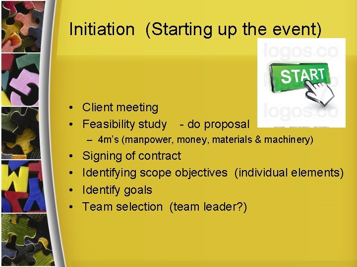 Initiation (Starting up the event) • Client meeting • Feasibility study - do proposal