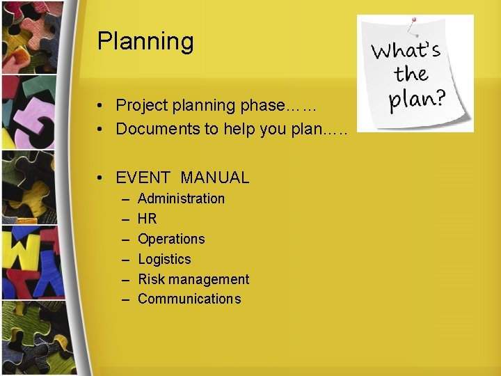 Planning • Project planning phase…… • Documents to help you plan…. . • EVENT