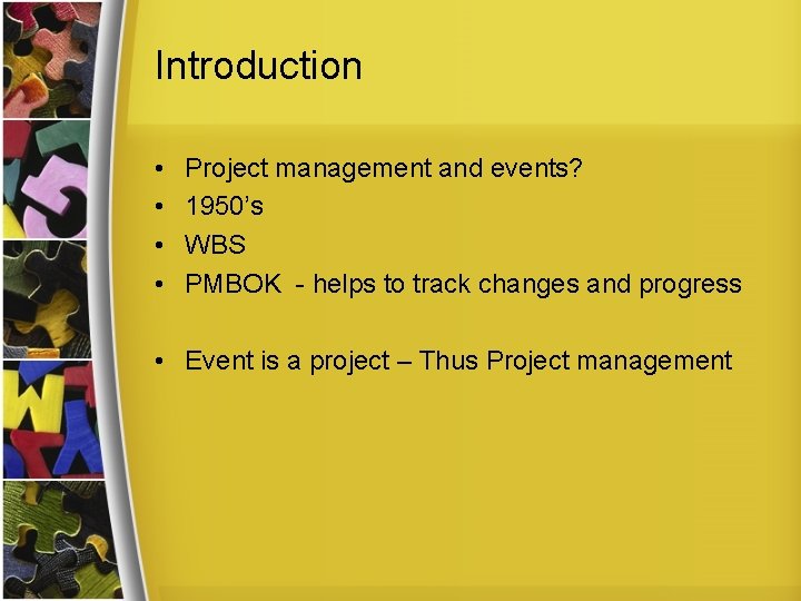 Introduction • • Project management and events? 1950’s WBS PMBOK - helps to track