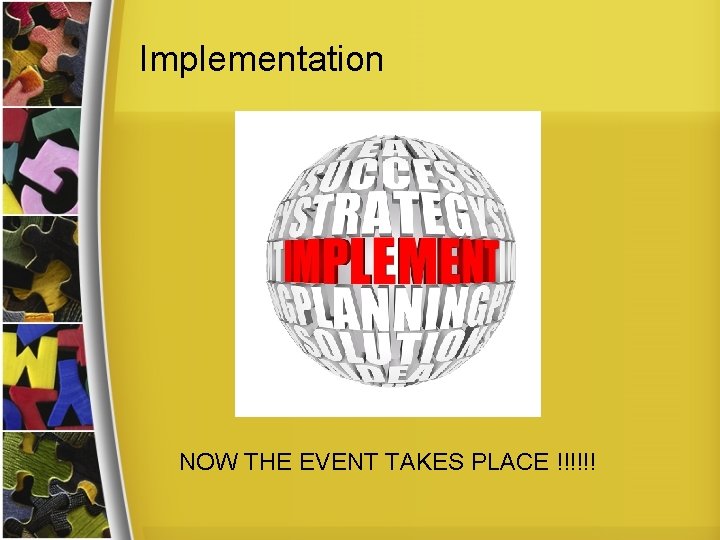 Implementation NOW THE EVENT TAKES PLACE !!!!!! 