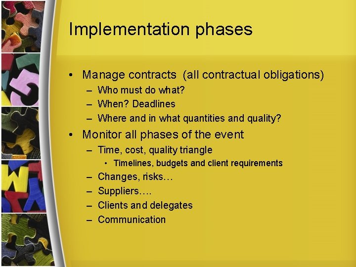Implementation phases • Manage contracts (all contractual obligations) – Who must do what? –