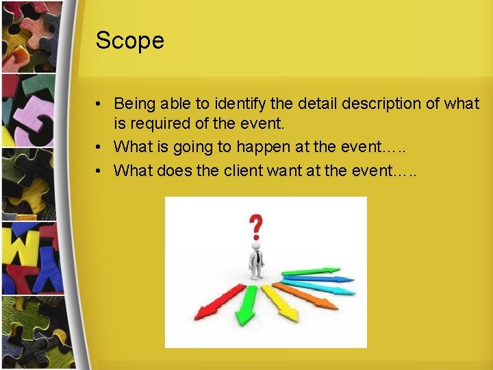 Scope • Being able to identify the detail description of what is required of