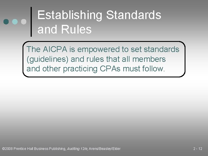 Establishing Standards and Rules The AICPA is empowered to set standards (guidelines) and rules