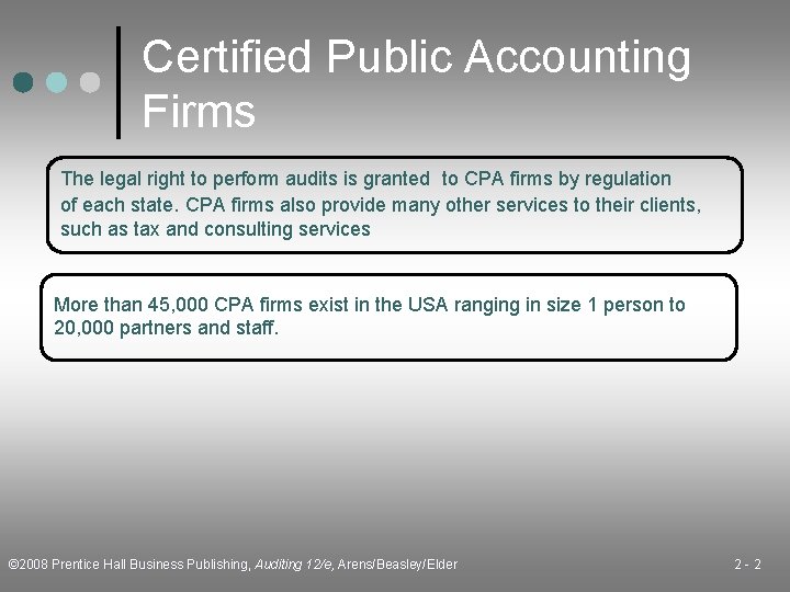 Certified Public Accounting Firms The legal right to perform audits is granted to CPA