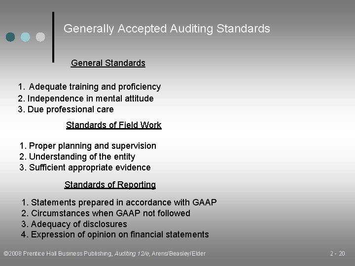 Generally Accepted Auditing Standards General Standards 1. Adequate training and proficiency 2. Independence in