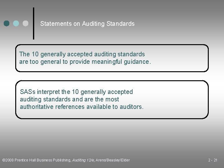 Statements on Auditing Standards The 10 generally accepted auditing standards are too general to