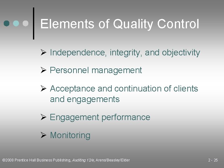 Elements of Quality Control Ø Independence, integrity, and objectivity Ø Personnel management Ø Acceptance