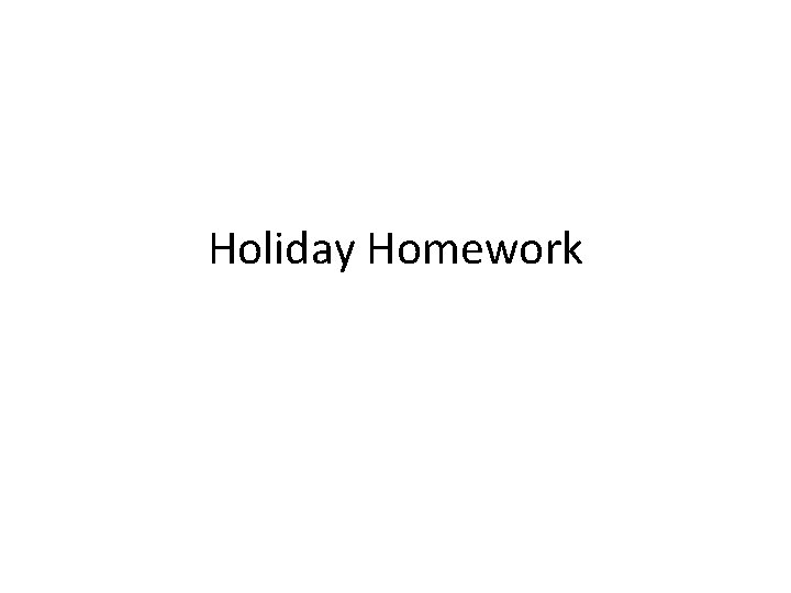 Holiday Homework 