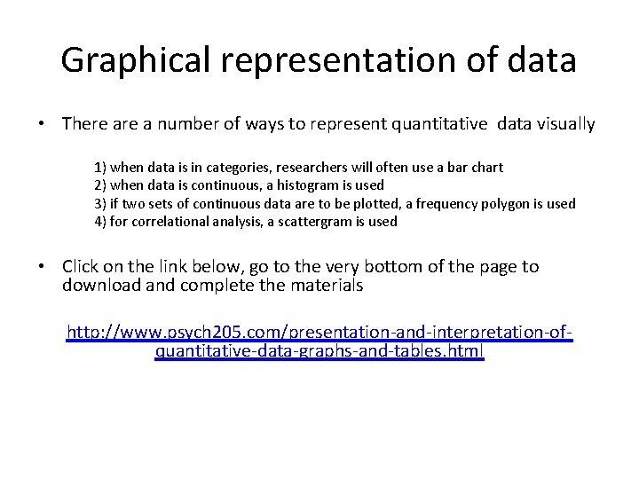 Graphical representation of data • There a number of ways to represent quantitative data