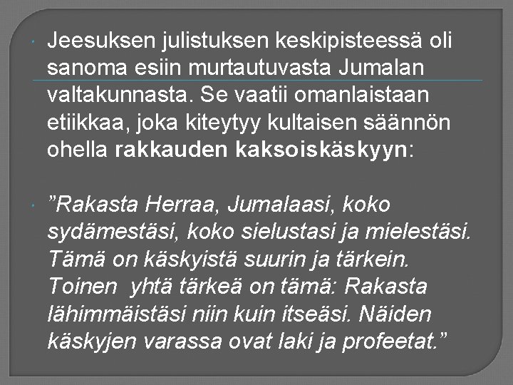  Jeesuksen julistuksen keskipisteessä oli sanoma esiin murtautuvasta Jumalan valtakunnasta. Se vaatii omanlaistaan etiikkaa,