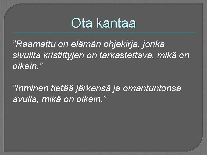 Ota kantaa ”Raamattu on elämän ohjekirja, jonka sivuilta kristittyjen on tarkastettava, mikä on oikein.