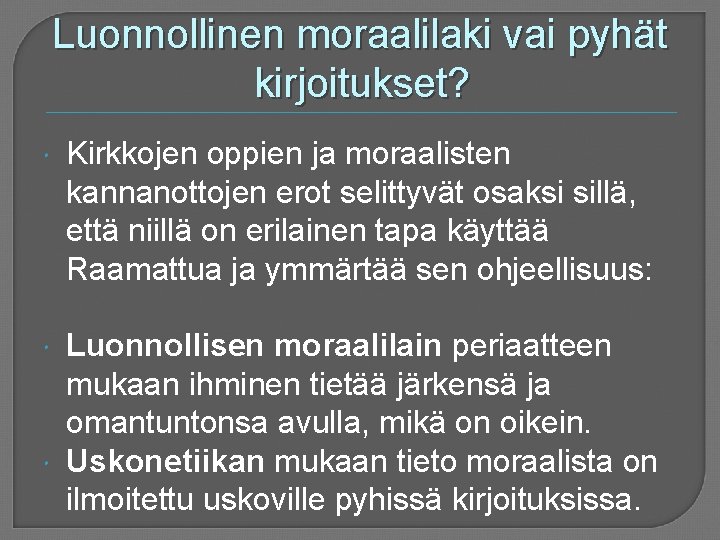 Luonnollinen moraalilaki vai pyhät kirjoitukset? Kirkkojen oppien ja moraalisten kannanottojen erot selittyvät osaksi sillä,