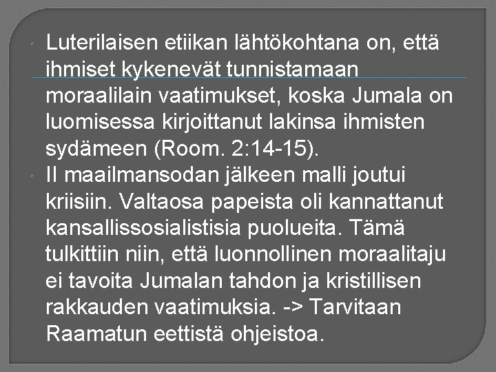  Luterilaisen etiikan lähtökohtana on, että ihmiset kykenevät tunnistamaan moraalilain vaatimukset, koska Jumala on