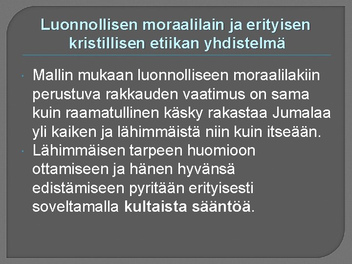 Luonnollisen moraalilain ja erityisen kristillisen etiikan yhdistelmä Mallin mukaan luonnolliseen moraalilakiin perustuva rakkauden vaatimus