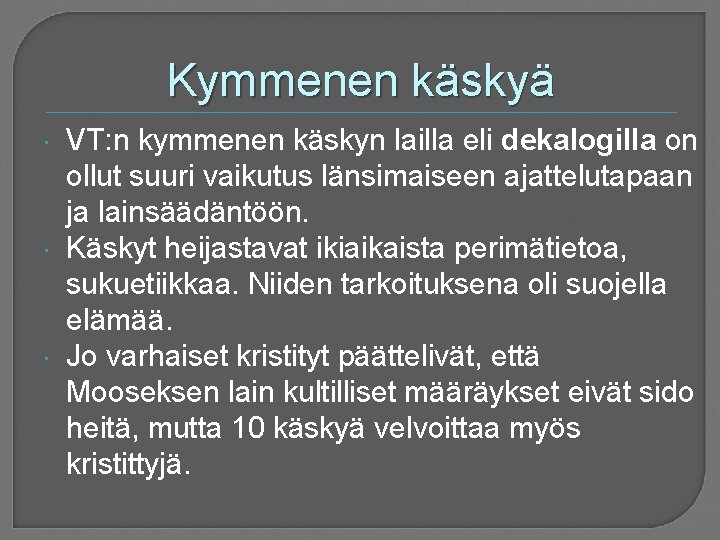 Kymmenen käskyä VT: n kymmenen käskyn lailla eli dekalogilla on ollut suuri vaikutus länsimaiseen