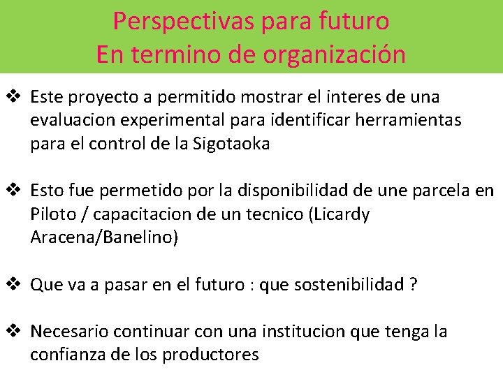 Perspectivas para futuro En termino de organización v Este proyecto a permitido mostrar el