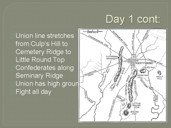 Day 1 cont: � Union line stretches from Culp’s Hill to Cemetery Ridge to