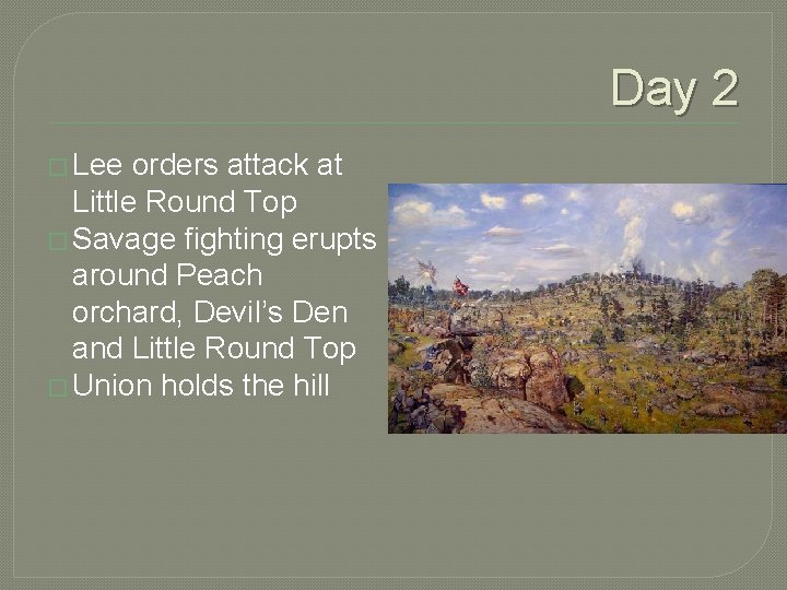 Day 2 � Lee orders attack at Little Round Top � Savage fighting erupts